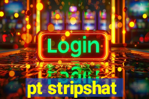 pt stripshat