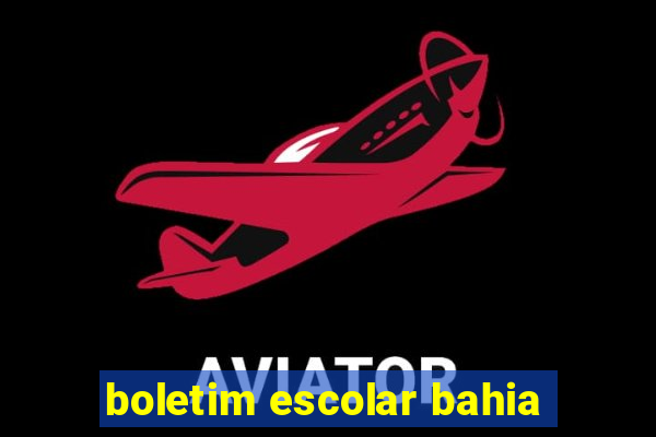 boletim escolar bahia