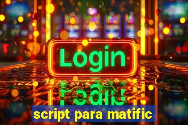 script para matific