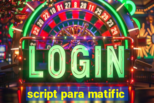 script para matific