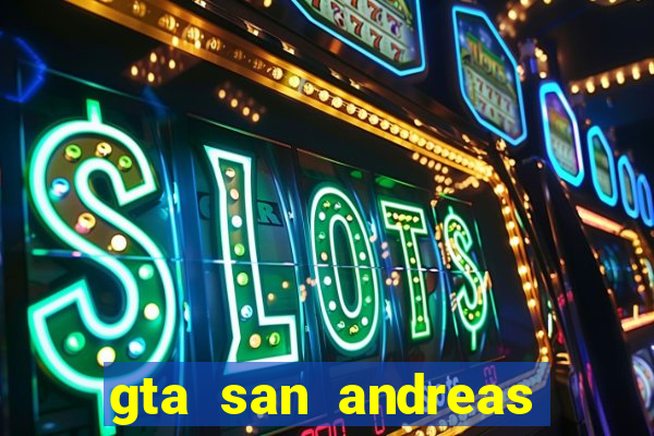 gta san andreas mod gráficos realistas download android