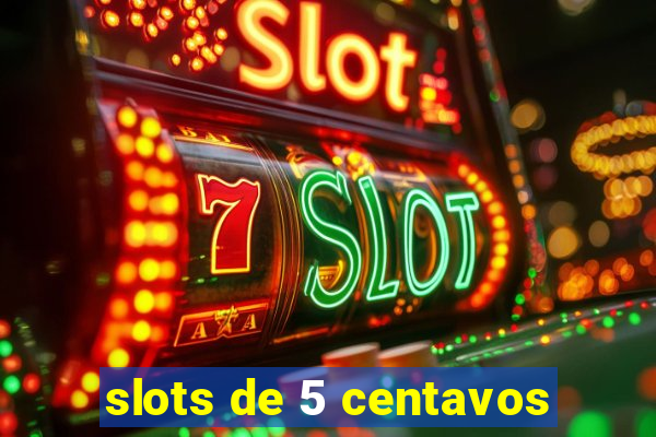slots de 5 centavos
