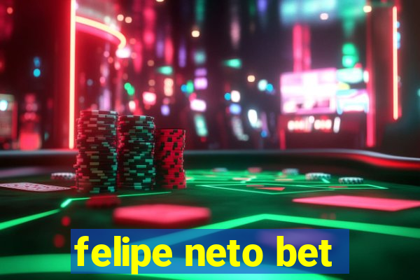 felipe neto bet
