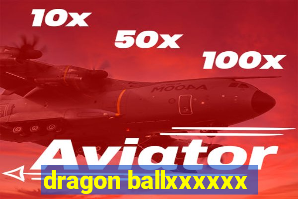 dragon ballxxxxxx