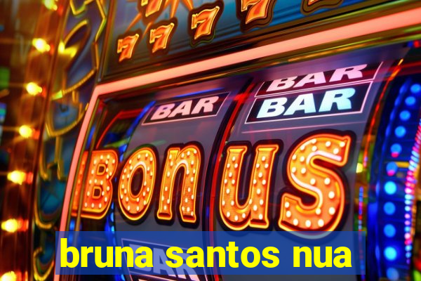 bruna santos nua