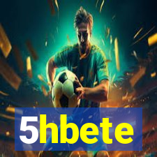 5hbete
