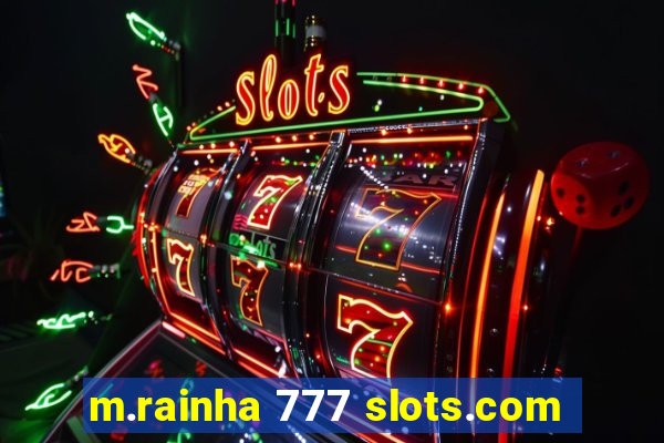 m.rainha 777 slots.com