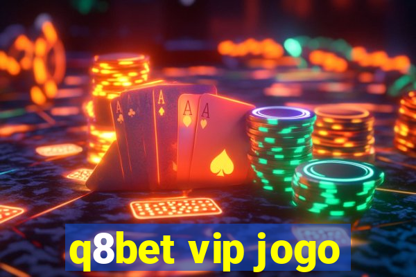 q8bet vip jogo