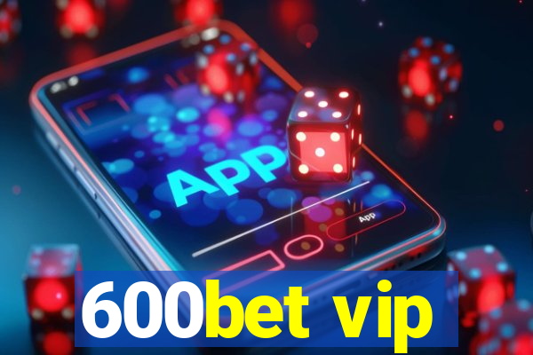 600bet vip