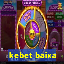 kebet baixa