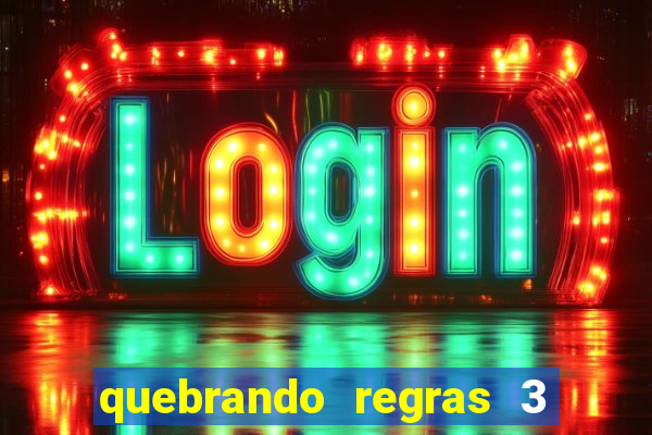 quebrando regras 3 filme completo dublado
