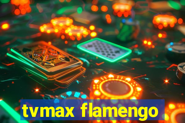 tvmax flamengo