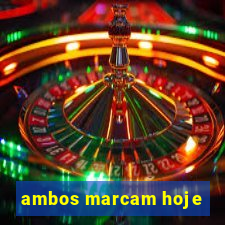 ambos marcam hoje