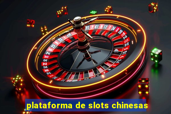 plataforma de slots chinesas