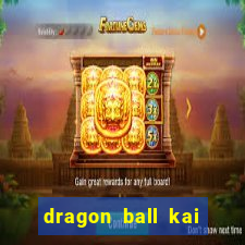 dragon ball kai dublado online