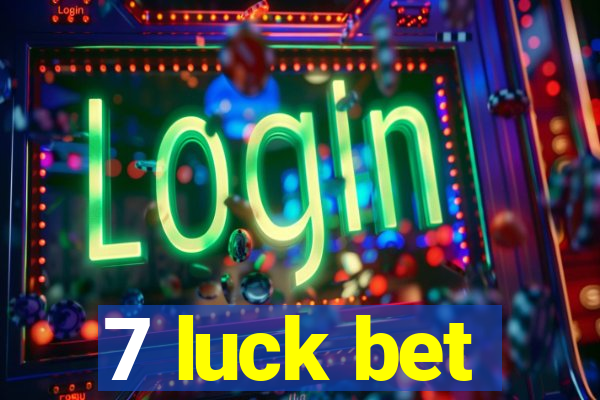 7 luck bet