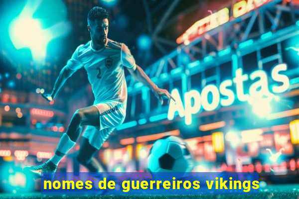 nomes de guerreiros vikings