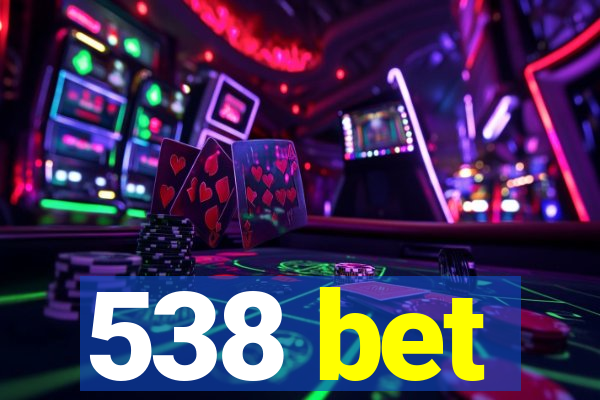 538 bet