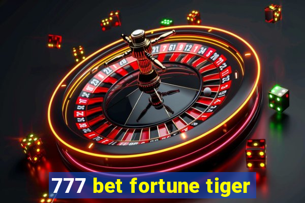 777 bet fortune tiger