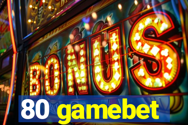 80 gamebet