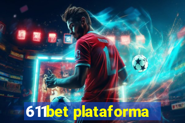 611bet plataforma