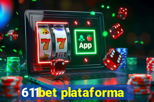 611bet plataforma