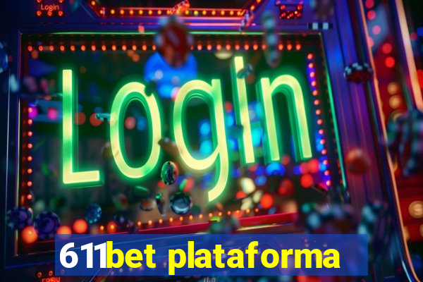 611bet plataforma