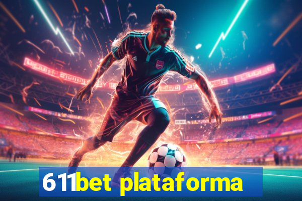 611bet plataforma