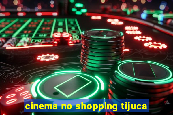 cinema no shopping tijuca