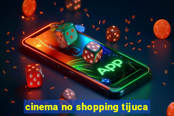 cinema no shopping tijuca