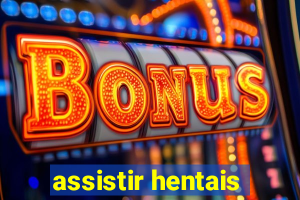 assistir hentais