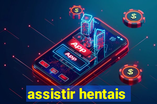 assistir hentais