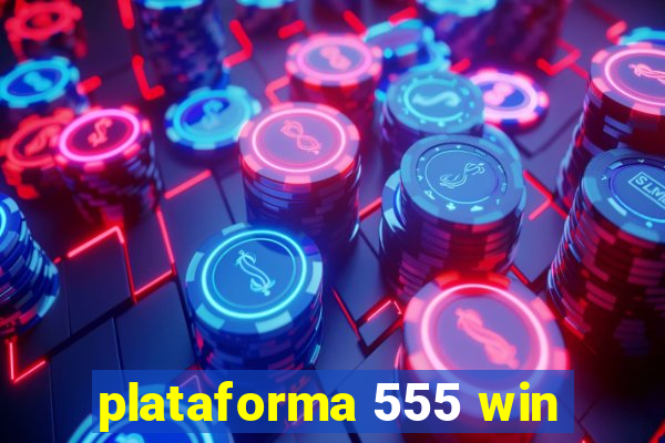plataforma 555 win