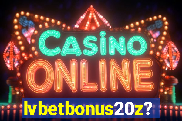 lvbetbonus20z?