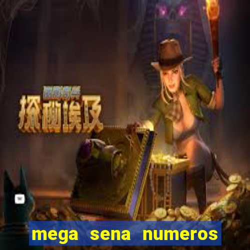 mega sena numeros que mais saem