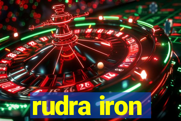 rudra iron