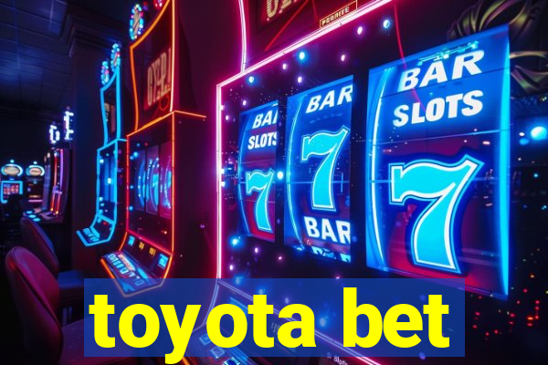 toyota bet