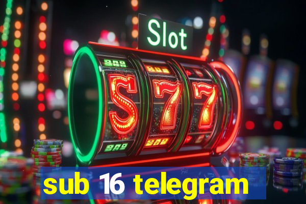 sub 16 telegram