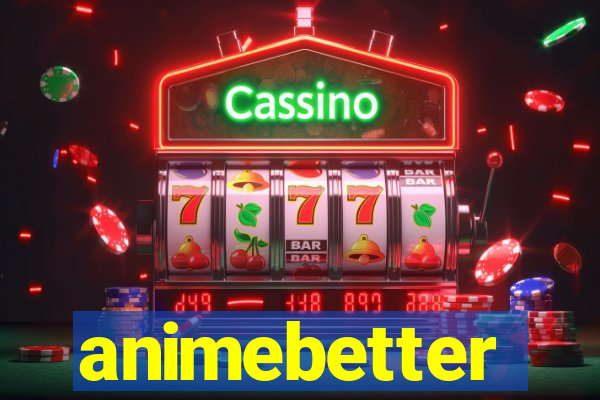 animebetter
