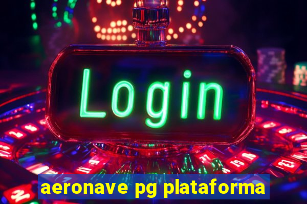 aeronave pg plataforma