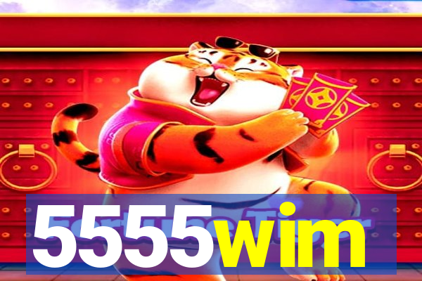 5555wim