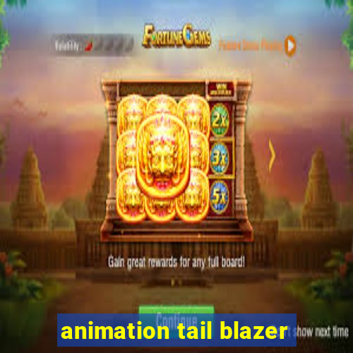 animation tail blazer