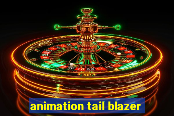 animation tail blazer