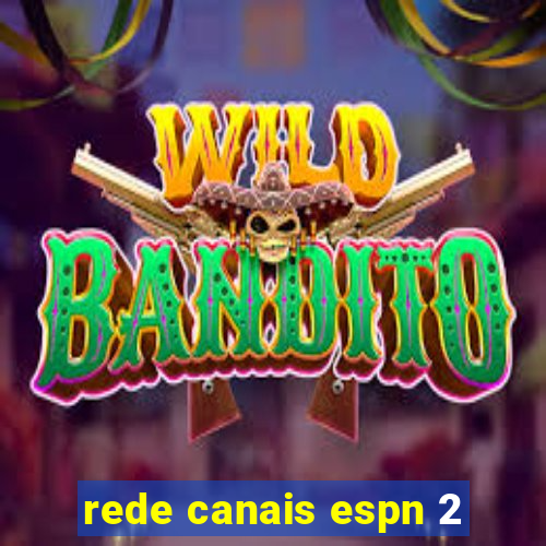 rede canais espn 2
