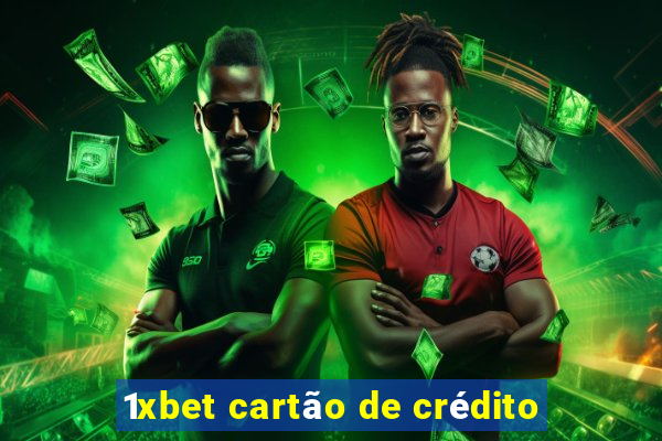 1xbet cartão de crédito