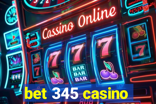 bet 345 casino