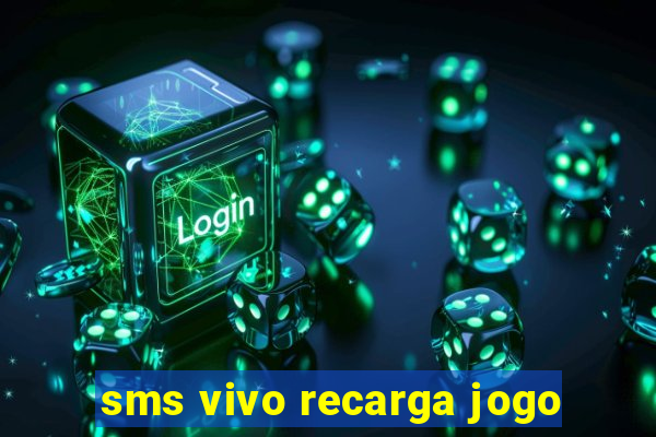 sms vivo recarga jogo