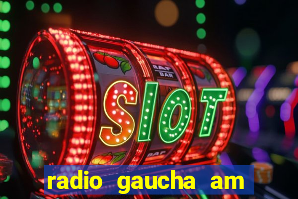 radio gaucha am 600 porto alegre rs