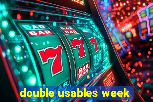 double usables week