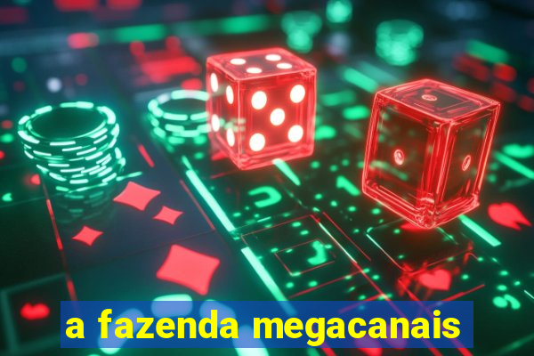 a fazenda megacanais